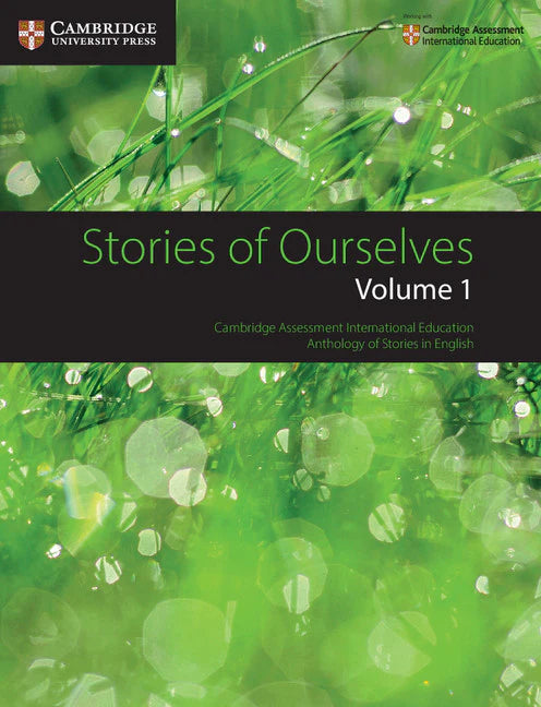 STORIES OF OURSELVES: CAMBRIDGE ASSESSMENT INTERNATIONAL EDUCATION ANTHOLOGY OF STORIES IN ENGLISH